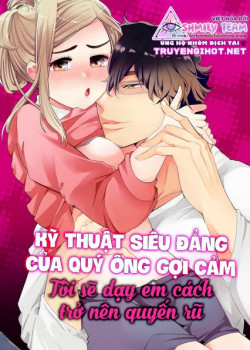 [18+] Kỹ Thuật Siêu Đẳng Của Quý Ông Gợi Cảm - Tôi Sẽ Dạy Em Cách Trở Nên Quyến Rũ