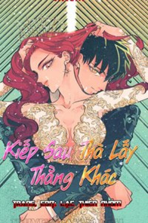 Kiếp Sau Thà Lấy Thằng Khác