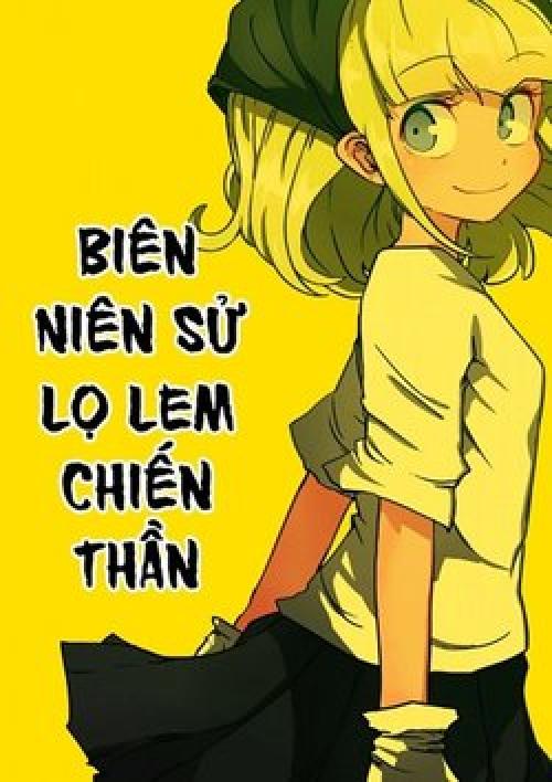 BIÊN NIÊN SỬ LỌ LEM CHIẾN THẦN (mega team)