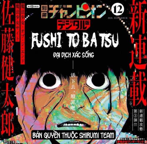 Fushi to batsu: ĐẠI DỊCH XÁC SỐNG